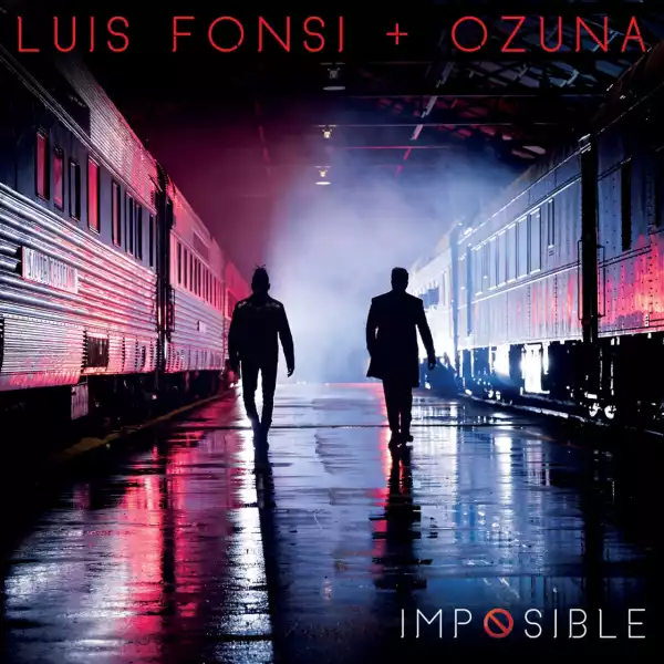 Luis Fonsi - Imposible Ft. Ozuna